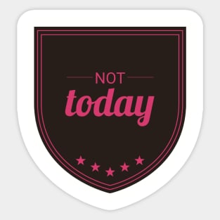 Not Today (Hard Pink) Sticker